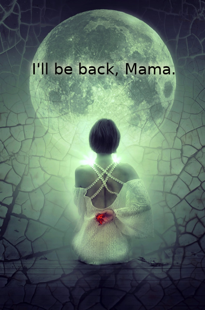A woman sits with her back to the viewer looking at an oversized moon. An image of dried, cracked earth is superimposed over the image. Black text reads "I'll be back, Mama."